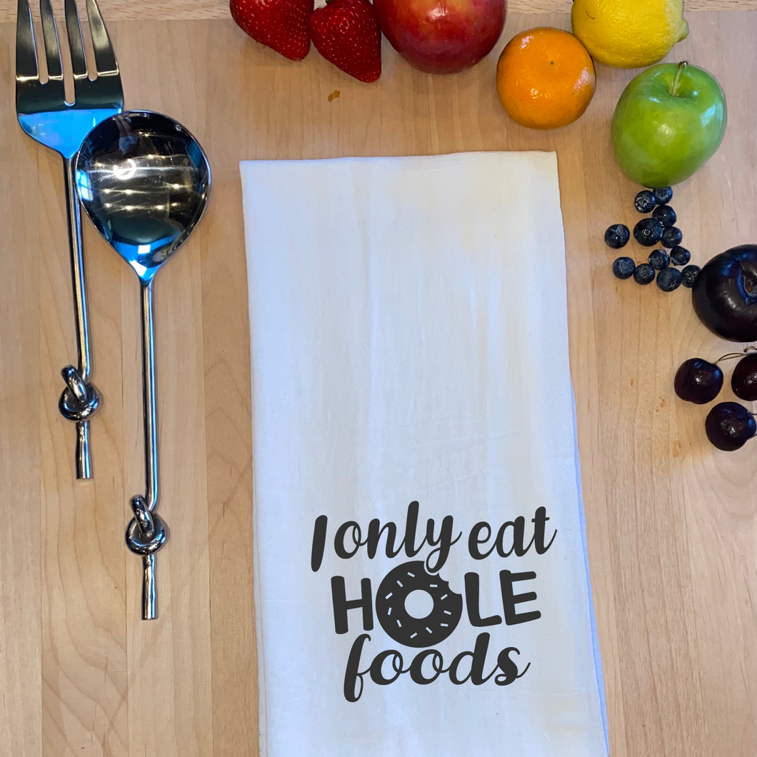 I only eat hole foods towel, donut towel